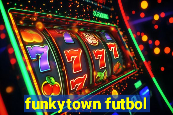 funkytown futbol